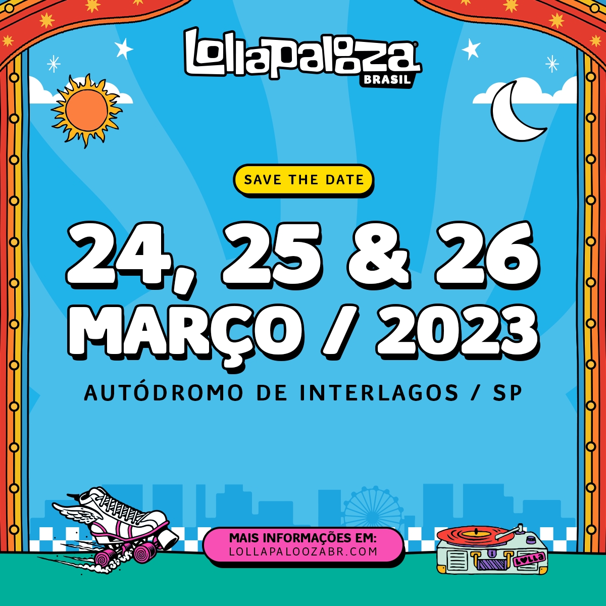 Lollapalooza Brasil anuncia datas de 2023, ano em que celebra a sua décima  edição no país - Folha Turismo - Folha PE